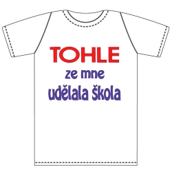 Ptákoviny -Dětské tričko s vtipným nápisem TOHLE  ze mě udělala škola! 