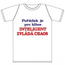 Ptákoviny - Dětské tričko s vtipným nápisem Pořádek je pro blbce, inteligent zvládá chaos 