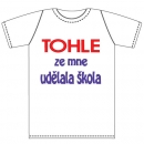 Ptákoviny -Dětské tričko s vtipným nápisem TOHLE  ze mě udělala škola! 