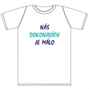 Ptákoviny - Tričko pro dospělé s vtipným nápisem Nás dokonalých je málo! 