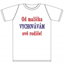 Ptákoviny - Tričko pro nejmenší s vtipným nápisem Od malička vychovávám své rodiče! 