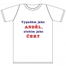 Ptákoviny - Tričko pro dospělé s vtipným nápisem Vypadám jako Anděl, zlobím jako Čert 