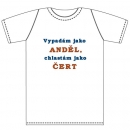 Ptákoviny - Tričko pro dospělé s vtipným nápisem Vypadám jako Anděl, chlastám jako Čert. 